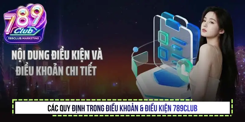Các quy định trong Điều khoản & điều kiện 789Club