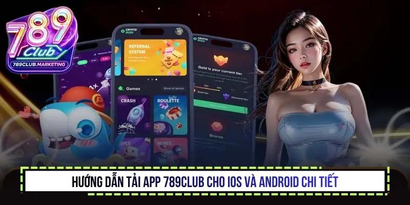 Hướng dẫn Tải App 789Club cho iOS và Android chi tiết