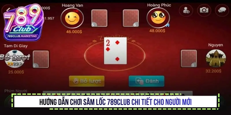 Hướng dẫn chơi Sâm lốc 789Club chi tiết cho người mới