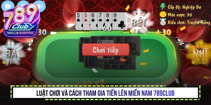 Luật chơi và cách tham gia Tiến lên miền Nam 789Club