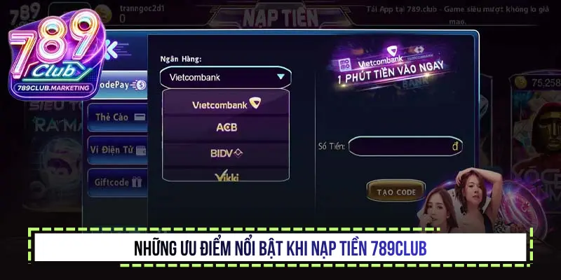 Những ưu điểm nổi bật khi nạp tiền 789club
