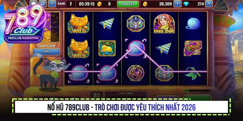 Nổ hũ 789Club - Trò chơi được yêu thích nhất 2026