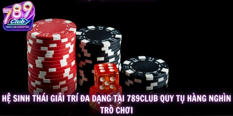Trang chủ 20 Hệ sinh thái giải trí đa dạng tại 789Club quy tụ hàng nghìn trò chơi