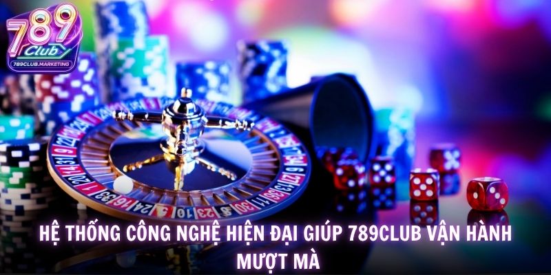 Trang chủ 19 Hệ thống công nghệ hiện đại giúp 789Club vận hành mượt mà