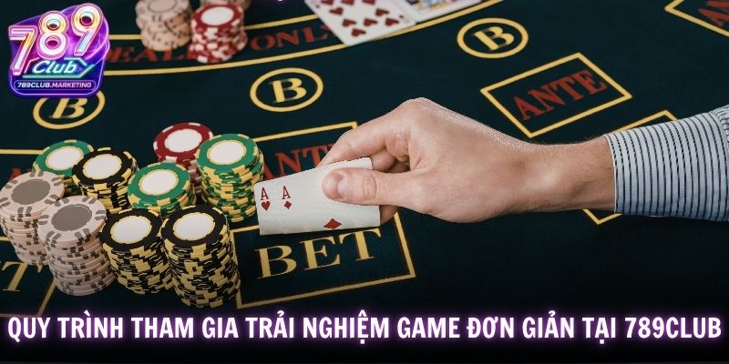 Trang chủ 22 Quy trình tham gia trải nghiệm game đơn giản tại 789Club